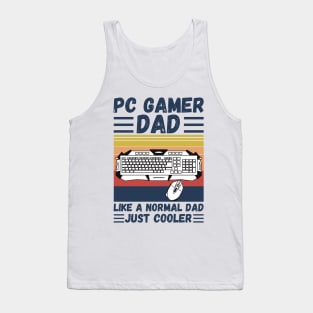 PC Gamer Dad Like A Normal Dad Just Cooler Tank Top